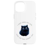 Funny Cat Black Kitty is Hitting You with The Truth Coque pour iPhone 15