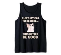 Funny Cat Lover I Left My Cat To Be Here Men Women Débardeur