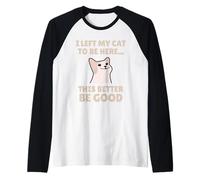 Funny Cat Lover I Left My Cat To Be Here Men Women Manche Raglan