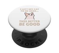 Funny Cat Lover I Left My Cat To Be Here Men Women PopSockets PopGrip Adhésif