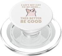 Funny Cat Lover I Left My Cat To Be Here Men Women PopSockets PopGrip pour MagSafe