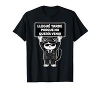 Funny Cat Meme Llegue Tarde Gato Frase Sarcastique Espagnol T-Shirt