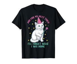 Funny Cat Meme Next Trick J'oublierai ce Que Je Fais T-Shirt