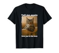 Funny Cat Meme Sarcastic Cat Boss Hilarious Cat Humor T-Shirt