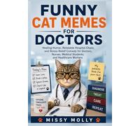 Funny Cat Memes for Doctors: Healing Humor, Relatable Hospital Chaos, and Stress-Relief Comedy for Doctors, Nurses, Medical Students, and Healthcare Workers