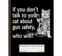 Funny Cat Notebook: Talk to Your Cat About Gun Safety Journal