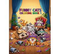 FUNNY CATS COLORING BOOK: Silly, Cute & Hilarious Cats to Color