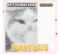 Funny Cats Dots Coloring Book: A Hilarious Dot Art Adventure for Cat Lovers
