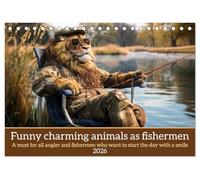 Funny charming animals as fishermen (Desk Calendar 2026 DIN A5 landscape), CALVENDO 12 Month DeskCalendar: Funny animals sit in fishing outfits at a lake fishing, accompanied by humorous sayings
