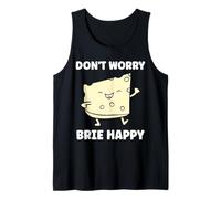 Funny Cheese France Food Quote Dont Worry Brie Débardeur