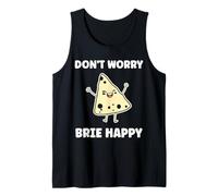 Funny Cheese France Food Quote Dont Worry Brie Débardeur
