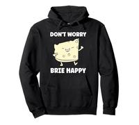 Funny Cheese France Food Quote Dont Worry Brie Sweat à Capuche