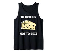 Funny Cheese France Food Quote to Brie ot Not to Brie Débardeur