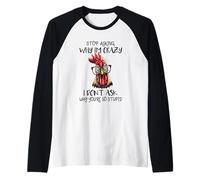Funny Chicken arrête de me Demander Pourquoi Je craque pour Les Poulets - Chicks Manche Raglan