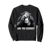Funny Chimp are You Serious Meme Sarcastic Humour Sweatshirt