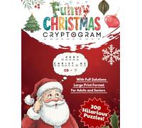 Funny Christmas Cryptograms: A Collection of 300 Hilarious and Witty Holiday Puzzles for Adults and Seniors in Large Print | The Perfect Brain-Teasing Stocking Stuffer or Gag Gift
