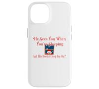 Funny Christmas He Sees You When Sleeping is Effrayant Coque pour iPhone 14
