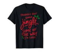 Funny Christmas Probably Just Gonna Jingle Some of The Way T-Shirt