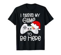 Funny Christmas Quotes I Paused My Game to Be Here Graphic T-Shirt