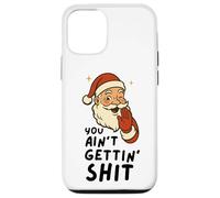 Funny Christmas Sarcastic Santa Claus You Ain't Gettin' Shit Coque pour iPhone 12/12 Pro