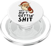 Funny Christmas Sarcastic Santa Claus You Ain't Gettin' Shit PopSockets PopGrip pour MagSafe