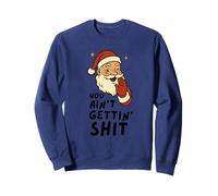 Funny Christmas Sarcastic Santa Claus You Ain't Gettin' Shit Sweatshirt