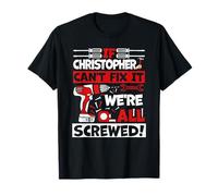 Funny Christopher. If Christopher Can't Fix It, We're All S T-Shirt