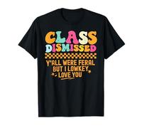 Funny Class Dismissed Y'all Were Feral But I Lowkey Love You T-Shirt
