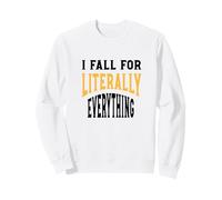 Funny Clumsy, Je craque littéralement pour Tout Sweatshirt