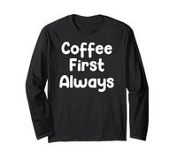 Funny Coffee Humor Design Coffee First Caffeinated Life Tees Manche Longue