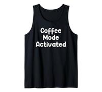 Funny Coffee Humor Design Coffee Mode Activated Life Tees Débardeur