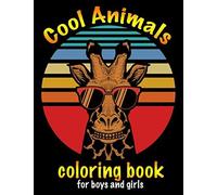 Funny Coloring Book Of Cool Animals For Boys And Girls: Beginner Friendly Activity Book With More Than 50 Inspiring Designs In 8.5 X 11