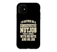 Funny Conservateur Nutjob Political Satire Libéral Joke Coque pour iPhone 11