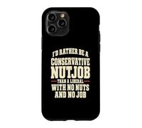 Funny Conservateur Nutjob Political Satire Libéral Joke Coque pour iPhone 11 Pro