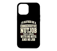 Funny Conservateur Nutjob Political Satire Libéral Joke Coque pour iPhone 12 Pro Max