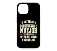 Funny Conservateur Nutjob Political Satire Libéral Joke Coque pour iPhone 14