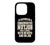 Funny Conservateur Nutjob Political Satire Libéral Joke Coque pour iPhone 14 Pro