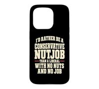 Funny Conservateur Nutjob Political Satire Libéral Joke Coque pour iPhone 15 Pro
