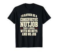 Funny Conservateur Nutjob Political Satire Libéral Joke T-Shirt