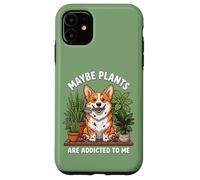Funny Corgi Maybe Plants are Addicted to Me Chien Coque pour iPhone 11