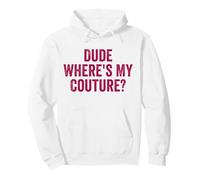 Funny Couture Sarcastique Dire Citation Dude Where's My Couture Sweat à Capuche