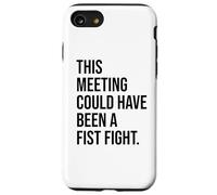 Funny Coworker This Meeting Could Have Been a Fist Fight Coque pour iPhone SE (2020) / 7/8