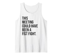 Funny Coworker This Meeting Could Have Been a Fist Fight Débardeur