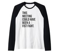 Funny Coworker This Meeting Could Have Been a Fist Fight Manche Raglan