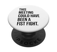 Funny Coworker This Meeting Could Have Been a Fist Fight PopSockets PopGrip Adhésif
