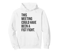 Funny Coworker This Meeting Could Have Been a Fist Fight Sweat à Capuche