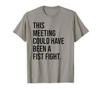 Funny Coworker This Meeting Could Have Been a Fist Fight T-Shirt