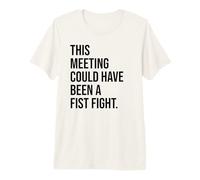 Funny Coworker This Meeting Could Have Been a Fist Fight T-Shirt Haut de Gamme