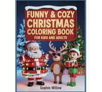 Funny & Cozy Christmas Coloring Book for Kids and Adults: Silly Santas, Cute Animals & Cozy Holiday Scenes to Color Together