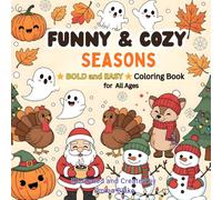Funny & Cozy Seasons Coloring Book: Bold and Easy for All Ages: 100+ Cozy, Funny & Relaxing Coloring Pages for Fall, Halloween, Thanksgiving, ... Seasonal Designs for Stress Relief and Fun
